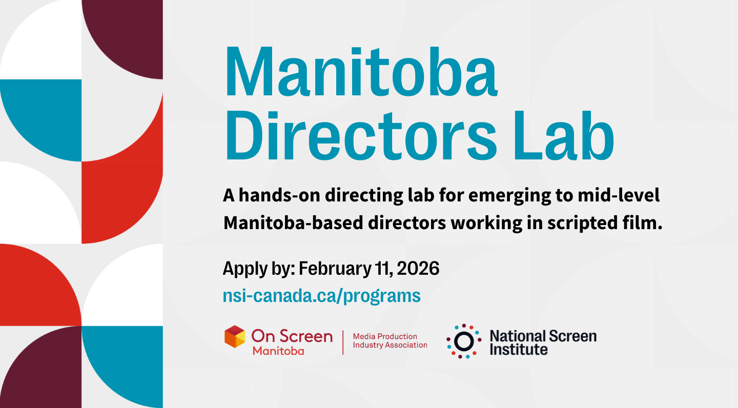 Wide-format graphic for the Manitoba Directors Lab with teal headline text on a light grey patterned background with plum, white, teal and red geometric shapes along the side. Black text reads: “A hands-on directing lab for emerging to mid-level Manitoba-based directors working in scripted film.” Application deadline: February 11, 2026, with the link nsi-canada.ca/programs. Logos for On Screen Manitoba and National Screen Institute appear at the bottom.